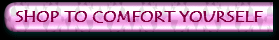 Shop To Comfort Yourself!