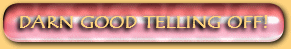 Order A Darn Good Telling Off!