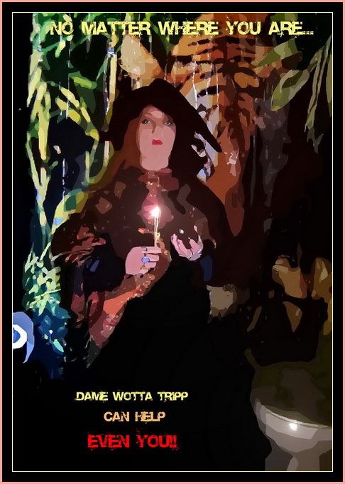 Dame Wotta Tripp Can Help Even You!
